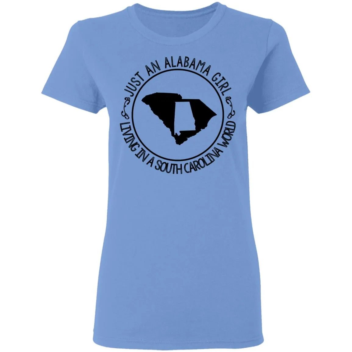 Alabama Girl Living In South Carolina World T-Shirt