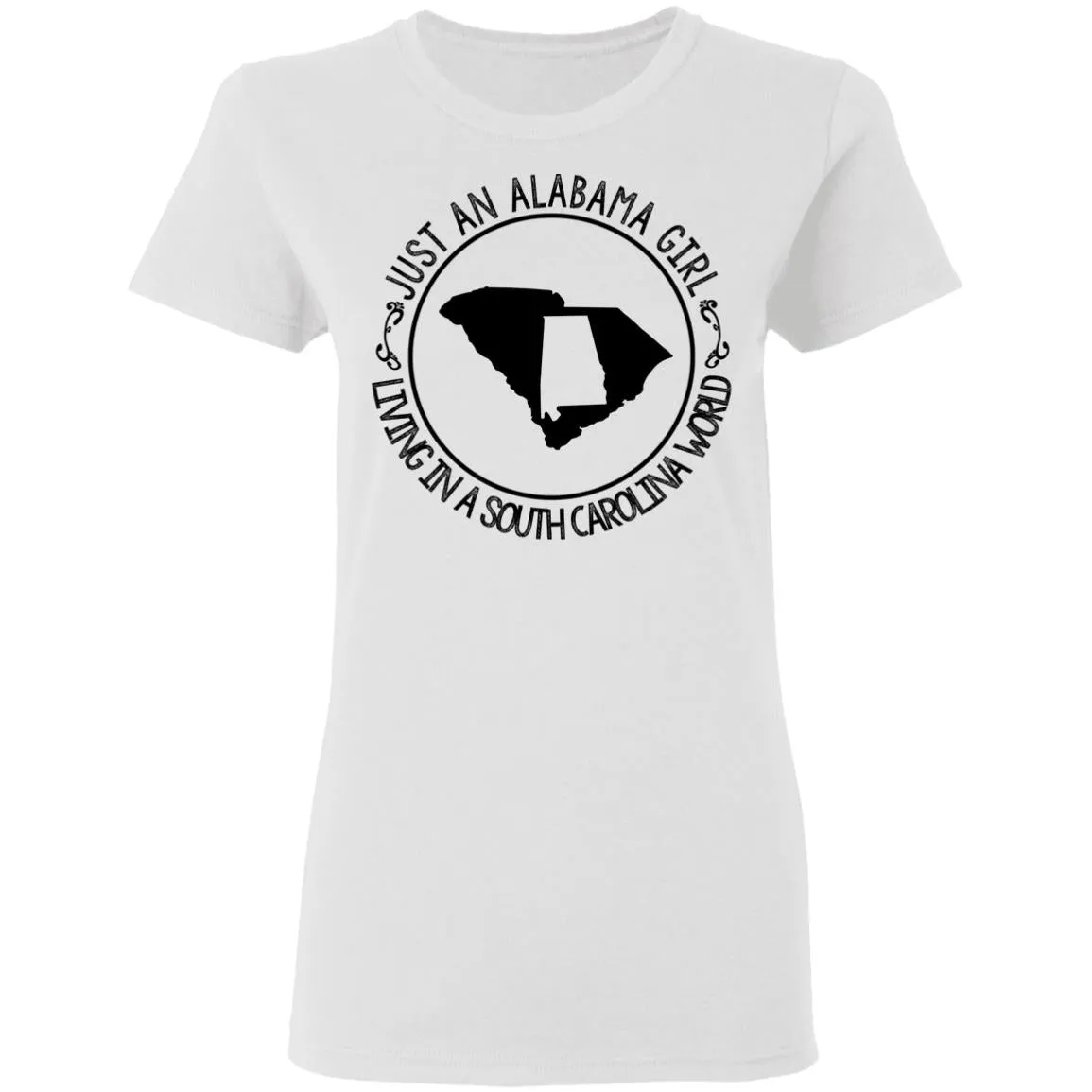 Alabama Girl Living In South Carolina World T-Shirt