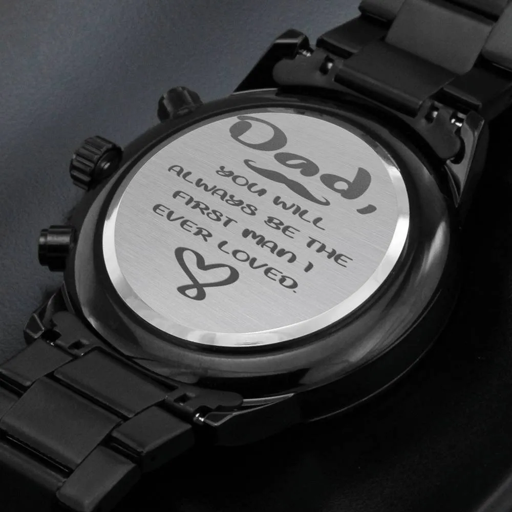 Dad Watch-The first man I ever loved.