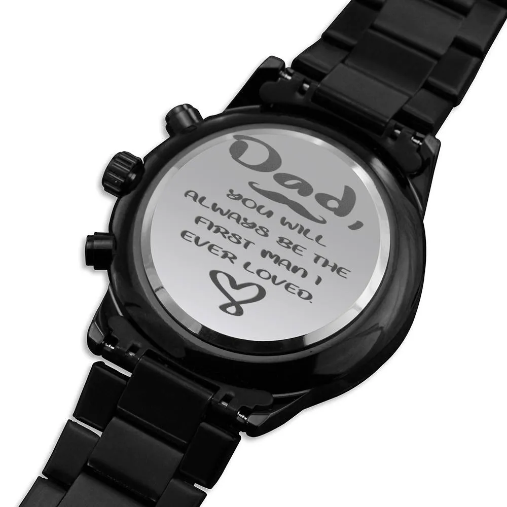 Dad Watch-The first man I ever loved.