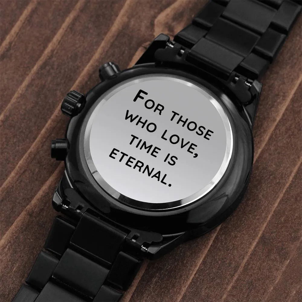 For Those Who Love, Time Is Eternal Watch