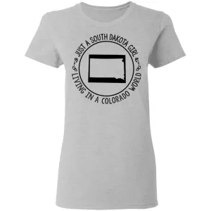 Just A South Dakota Girl Living In Colorado World T-Shirt