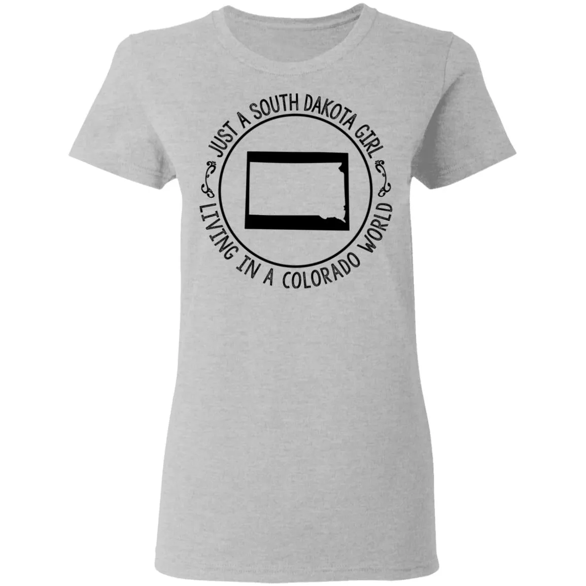 Just A South Dakota Girl Living In Colorado World T-Shirt
