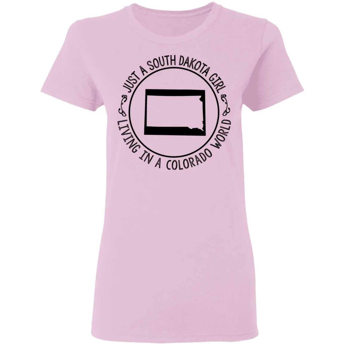 Just A South Dakota Girl Living In Colorado World T-Shirt
