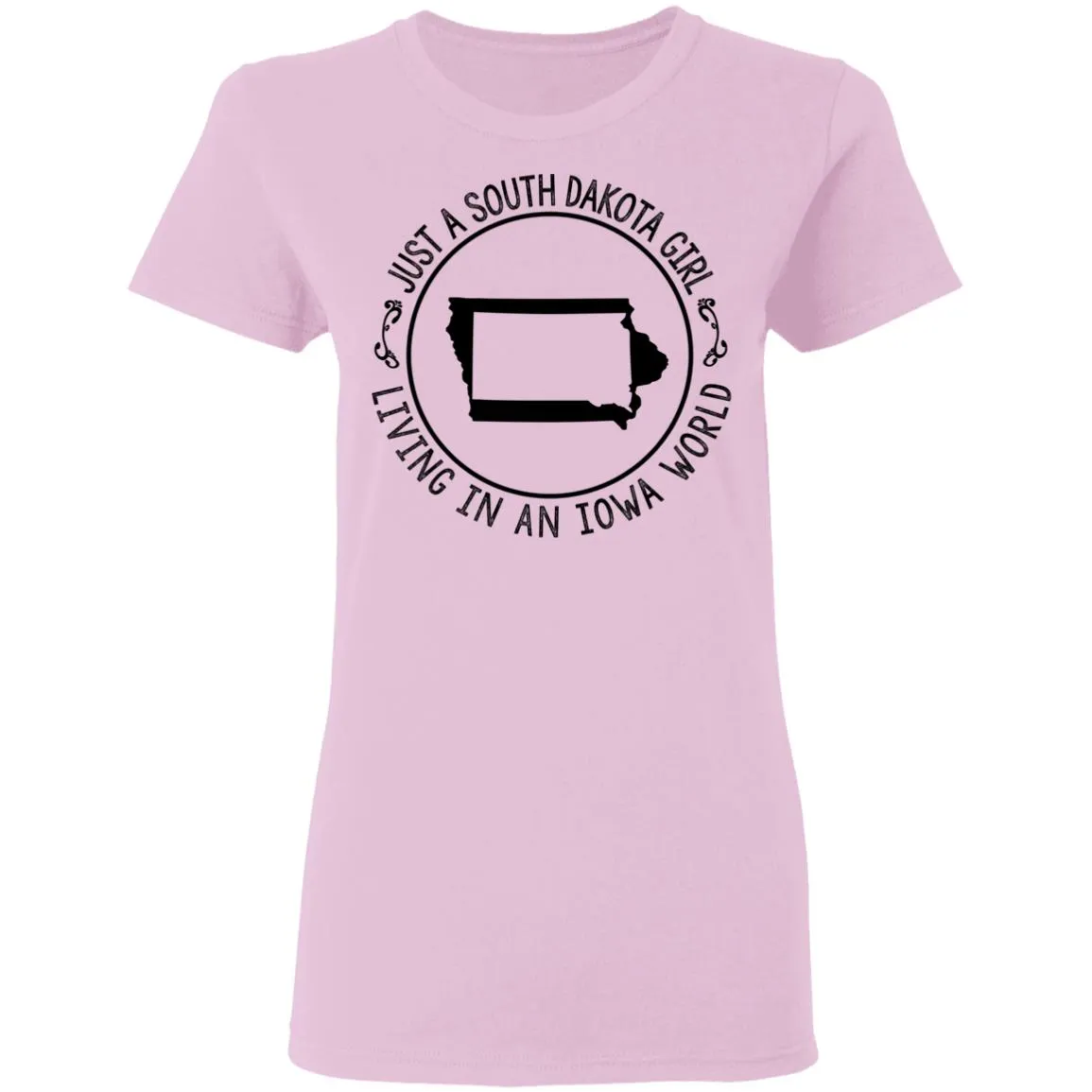 Just A South Dakota Girl Living In Iowa World T-Shirt