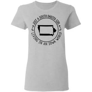 Just A South Dakota Girl Living In Iowa World T-Shirt