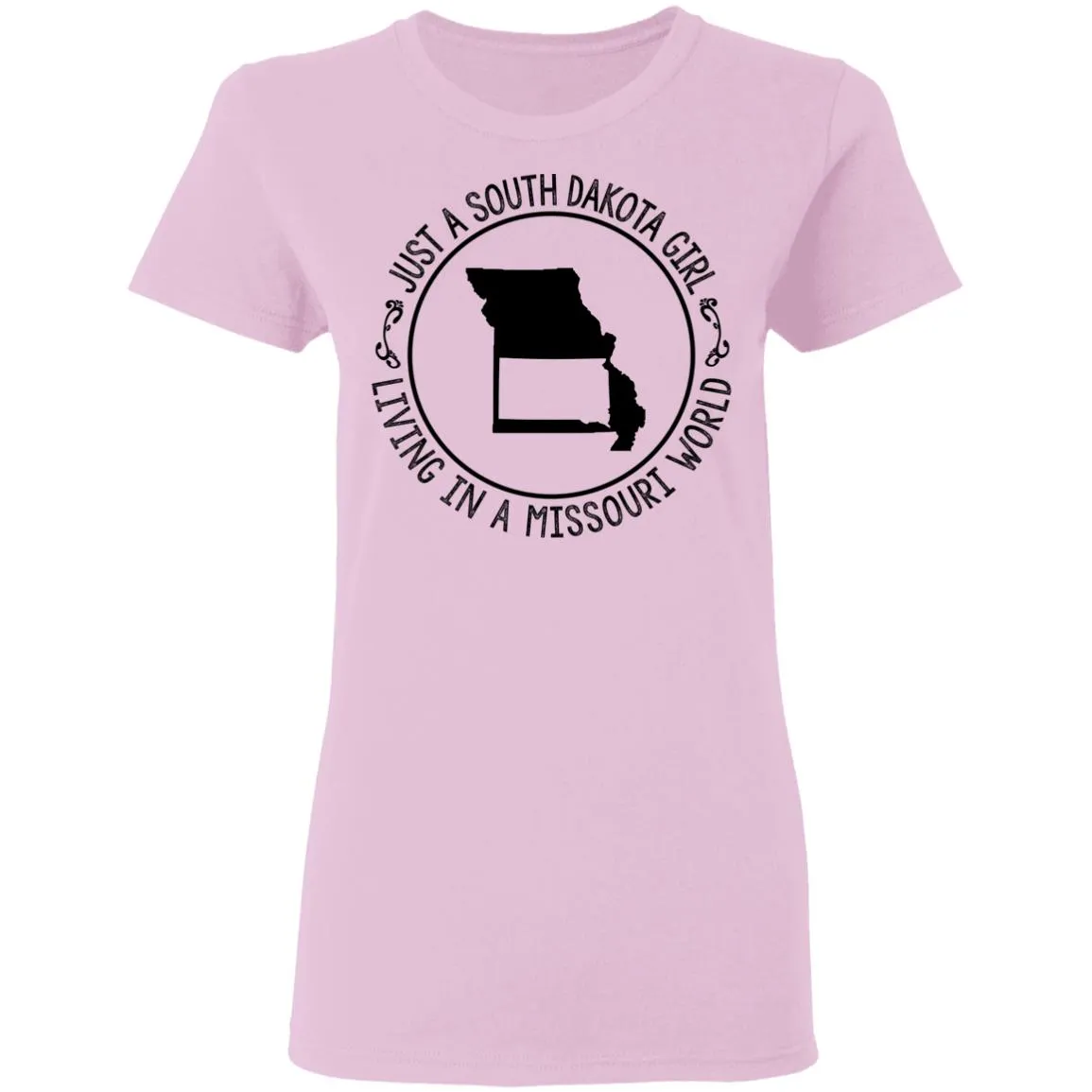 Just A South Dakota Girl Living In Missouri World T-Shirt