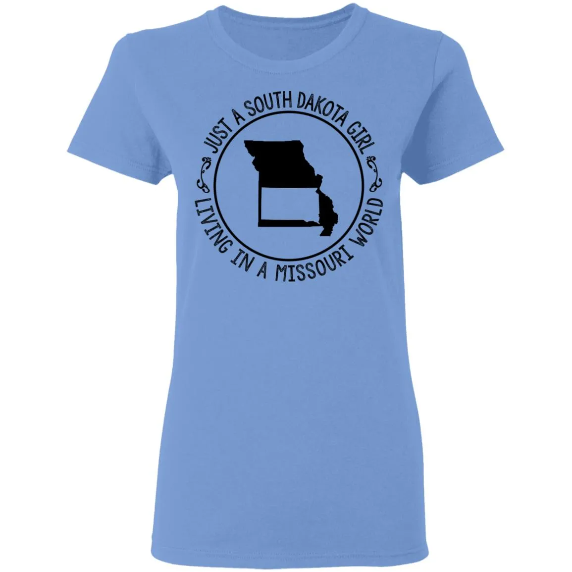 Just A South Dakota Girl Living In Missouri World T-Shirt