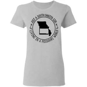 Just A South Dakota Girl Living In Missouri World T-Shirt