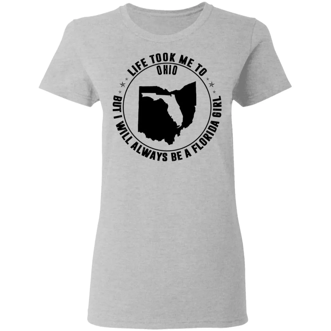 Life Took Me To Ohio I Always Be A Florida Girl T-Shirt