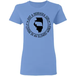 Nebraska Girl Living In Illinois World T-Shirt