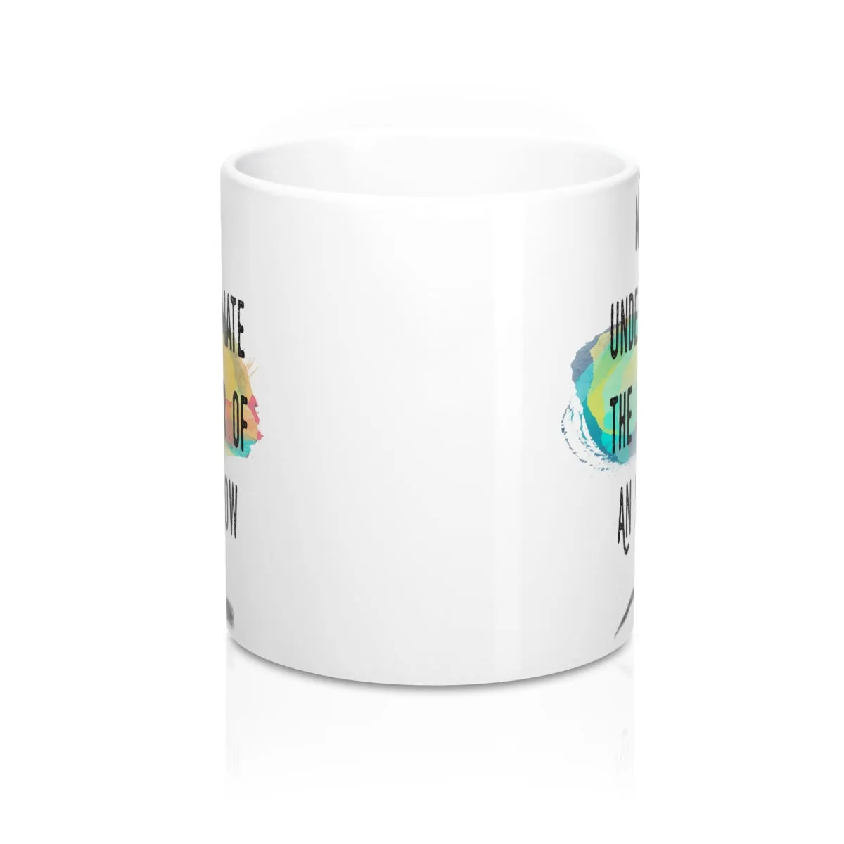 Never Underestimate The Power Of An Eyebrow Fashion  Quote Mug
