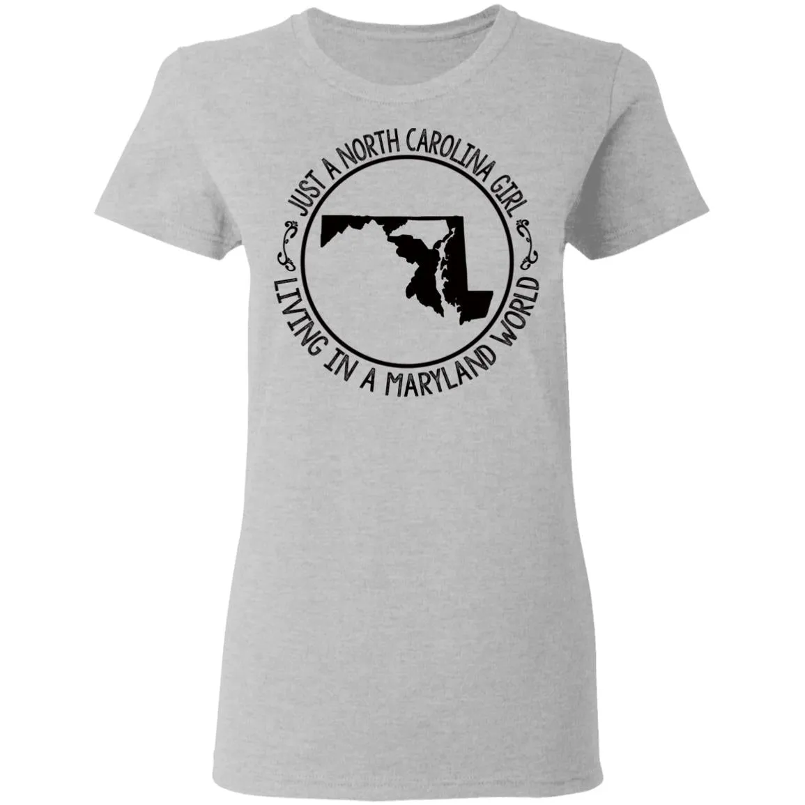 North Carolina Girl Living In Maryland World T- Shirt