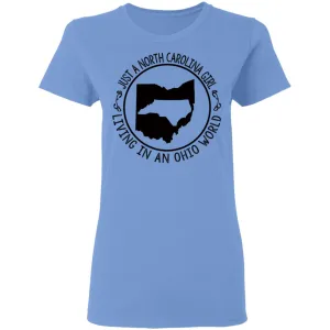 North Carolina Girl Living In Ohio World T- Shirt