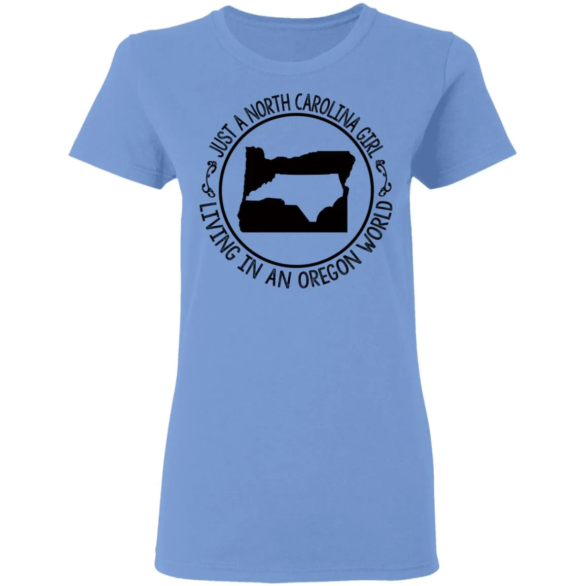 North Carolina Girl Living In Oregon World T- Shirt