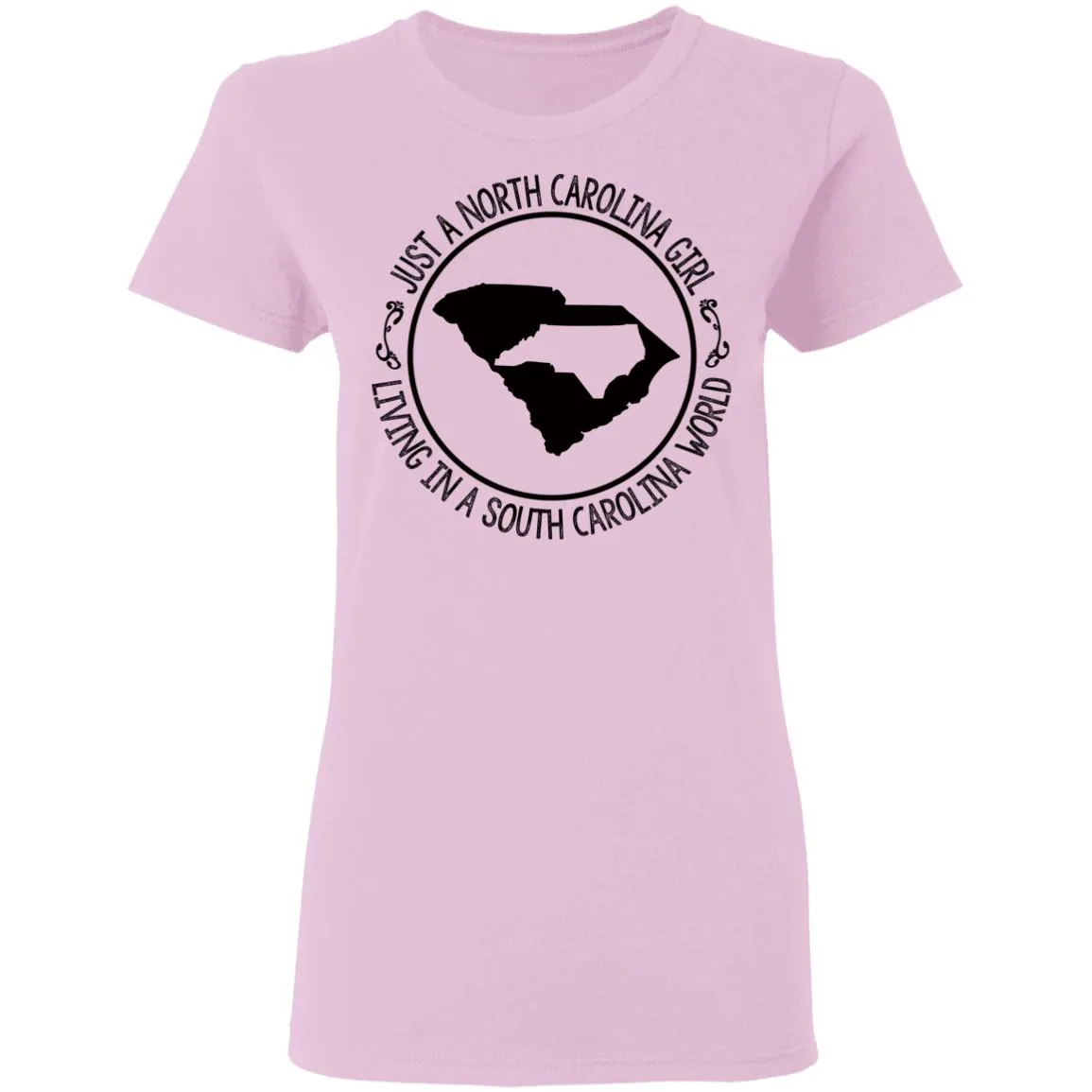 North Carolina Girl Living In South Carolina World T- Shirt