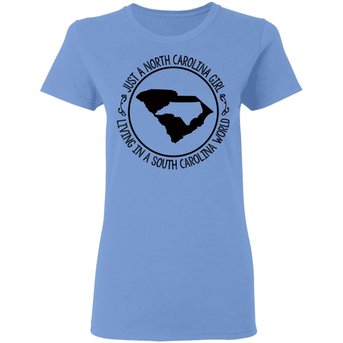 North Carolina Girl Living In South Carolina World T- Shirt