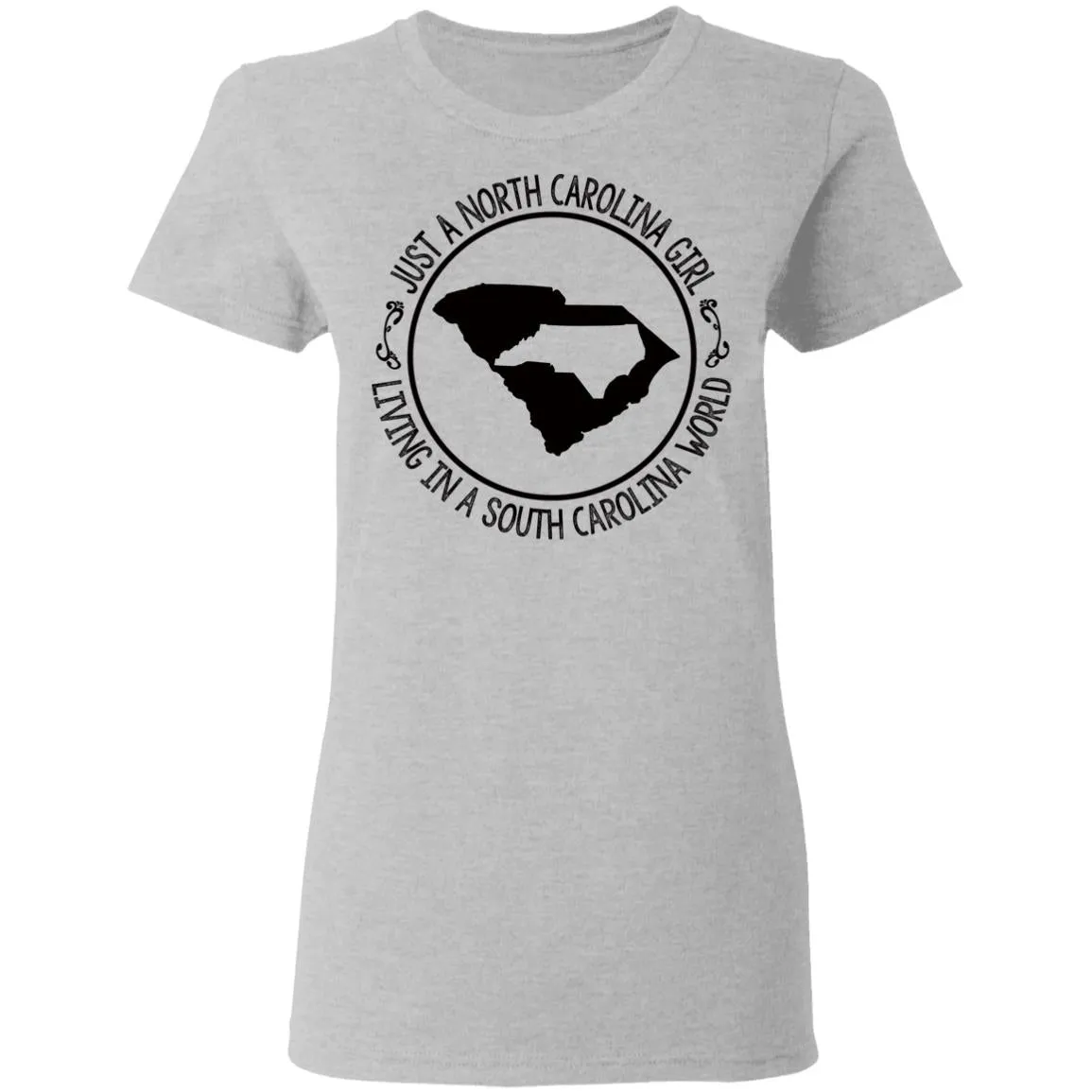 North Carolina Girl Living In South Carolina World T- Shirt