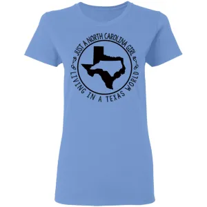 North Carolina Girl Living In Texas World T- Shirt