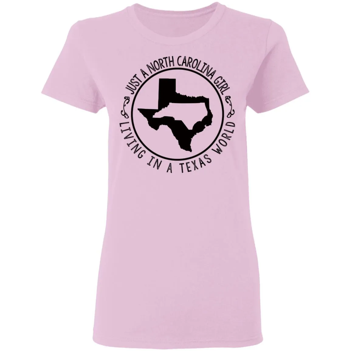 North Carolina Girl Living In Texas World T- Shirt