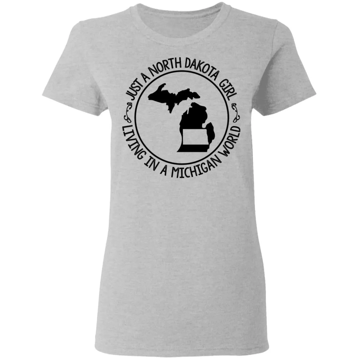 North Dakota Girl Living In Michigan World T Shirt
