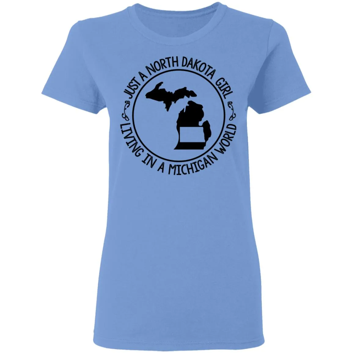 North Dakota Girl Living In Michigan World T Shirt