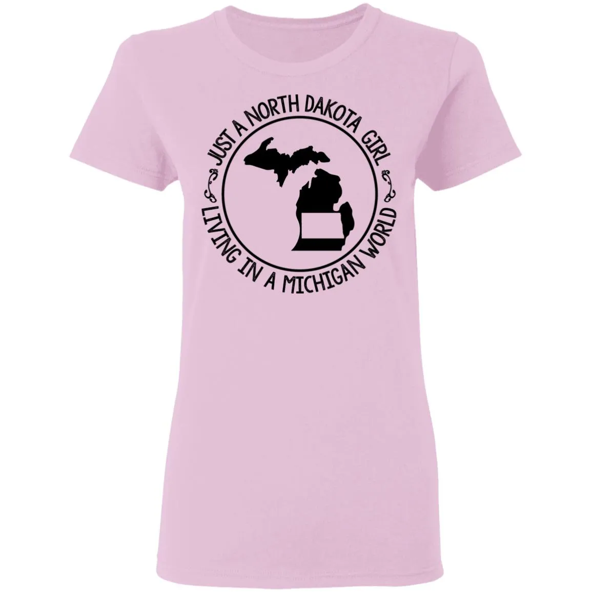 North Dakota Girl Living In Michigan World T Shirt