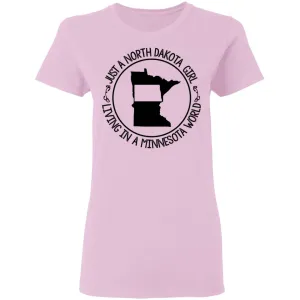 North Dakota Girl Living In Minnesota World T Shirt