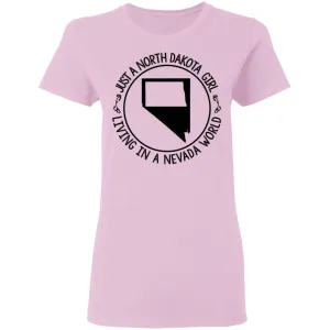 North Dakota Girl Living In Nevada World T Shirt
