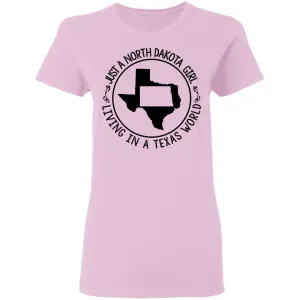 North Dakota Girl Living In Texas World T Shirt