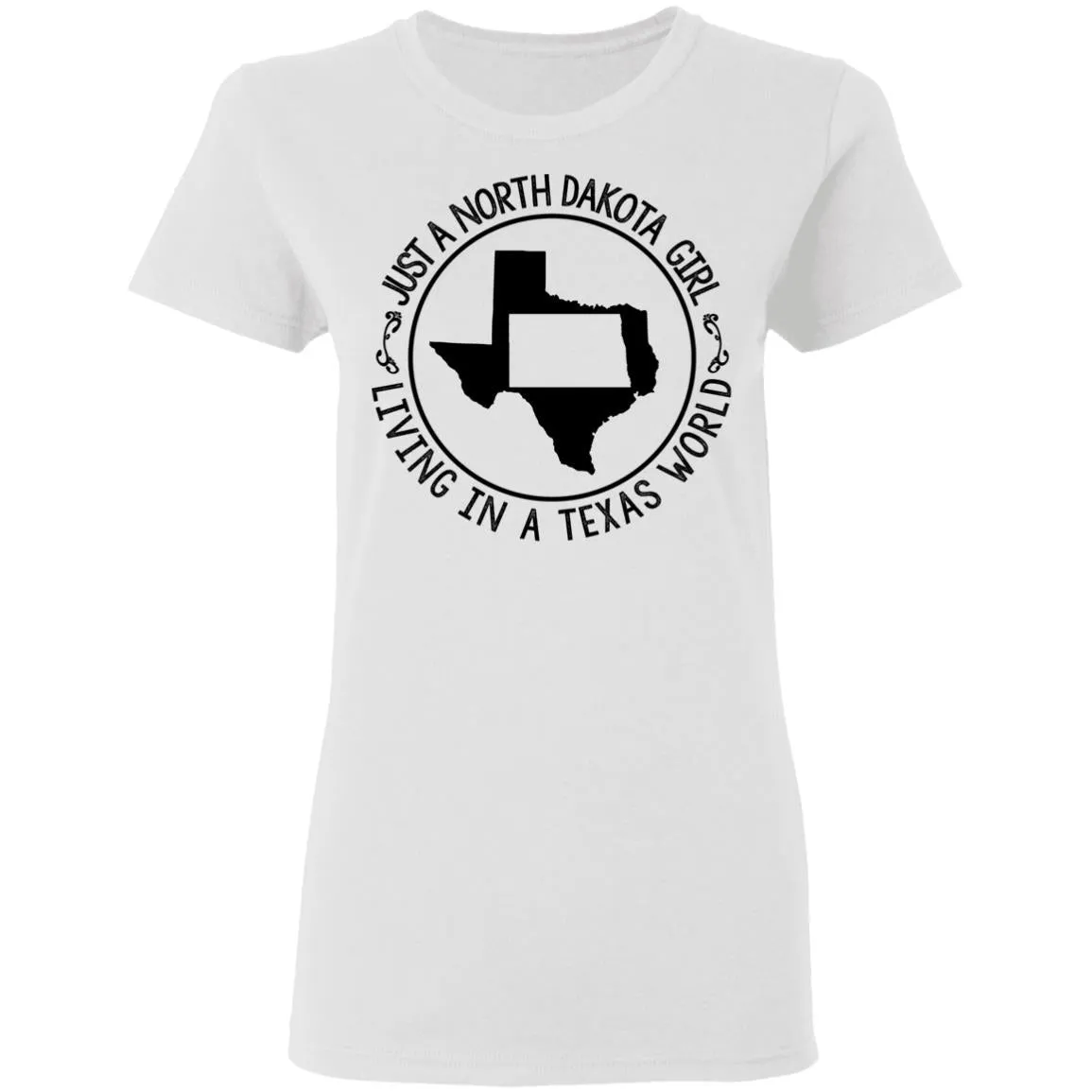 North Dakota Girl Living In Texas World T Shirt