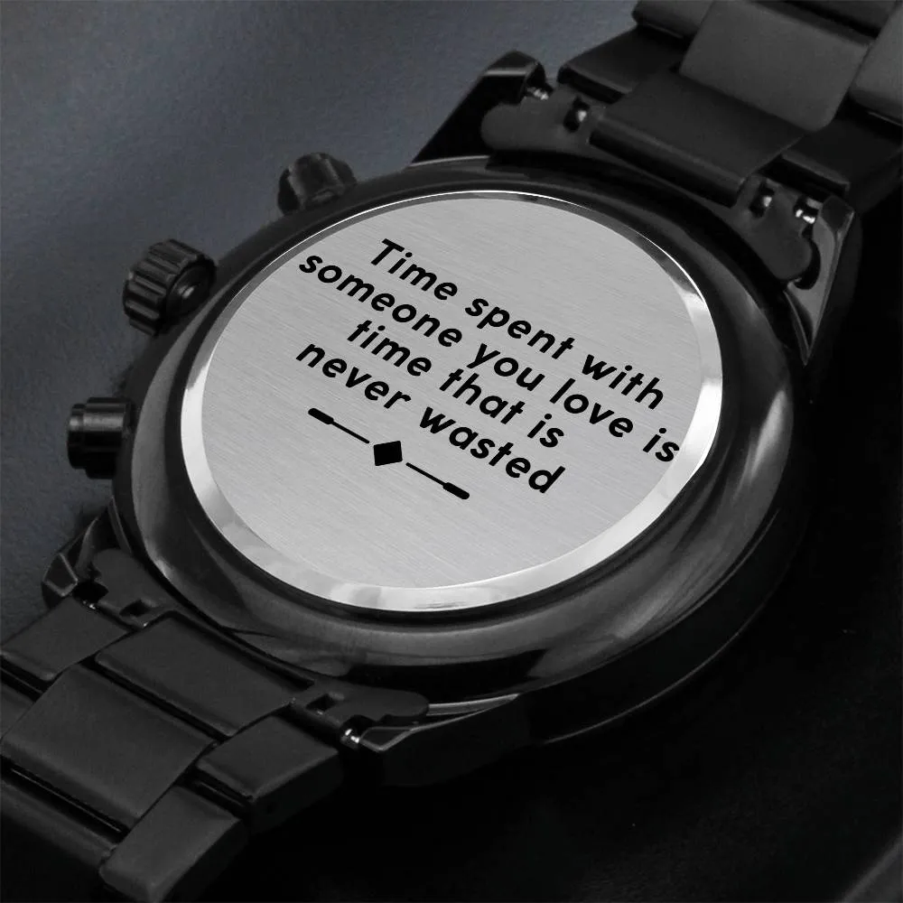 Time Spent With Someone You Love Is Time That Is Never Wasted Watch