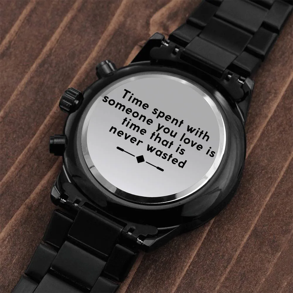 Time Spent With Someone You Love Is Time That Is Never Wasted Watch