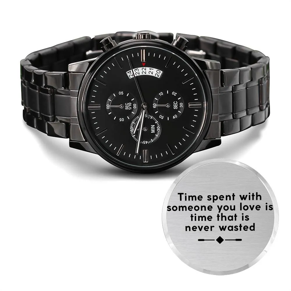 Time Spent With Someone You Love Is Time That Is Never Wasted Watch