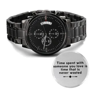 Time Spent With Someone You Love Is Time That Is Never Wasted Watch