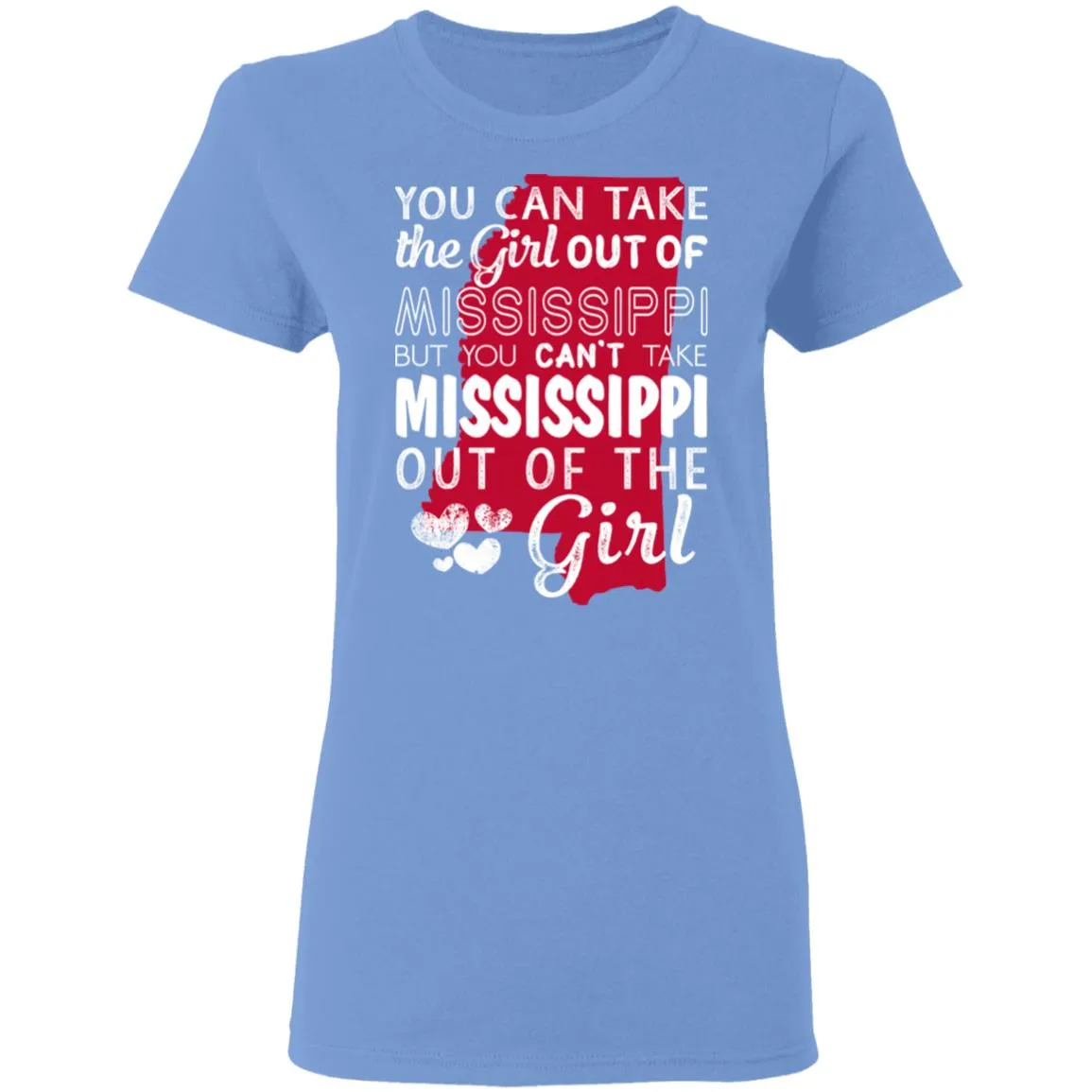 You Can't Take Mississippi Out Of The Girl T-Shirt